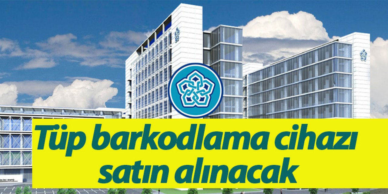 Tüp barkodlama cihazı satın alınacak
