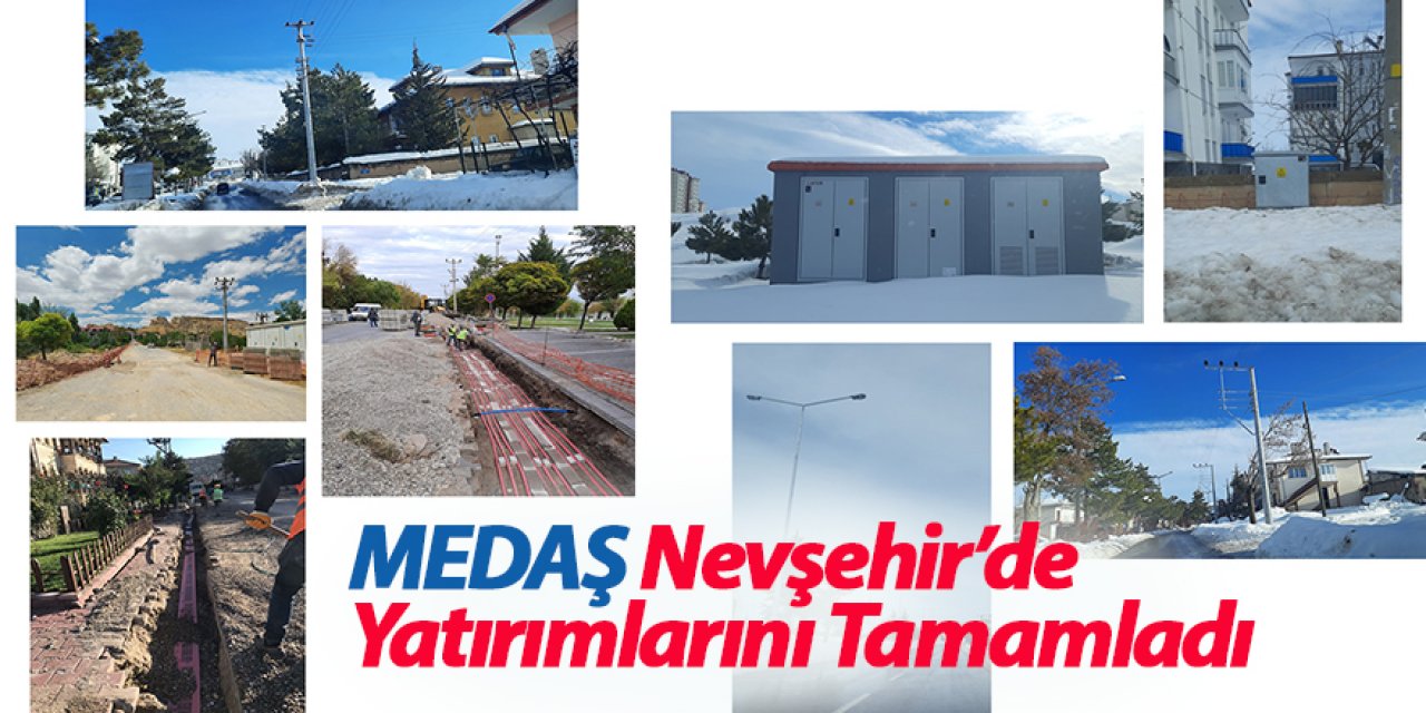MEDAŞ Nevşehir’de Yatırımlarını Tamamladı