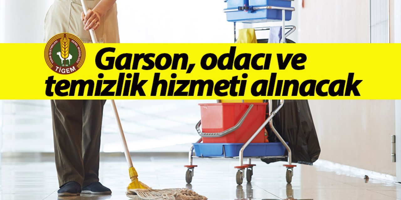 Garson, odacı ve temizlik hizmeti alınacak