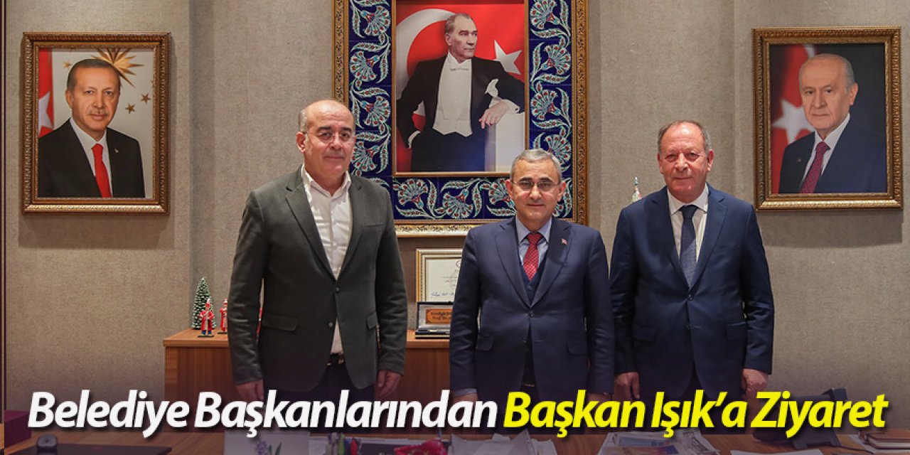 Belediye Başkanlarından Başkan Işık’a Ziyaret