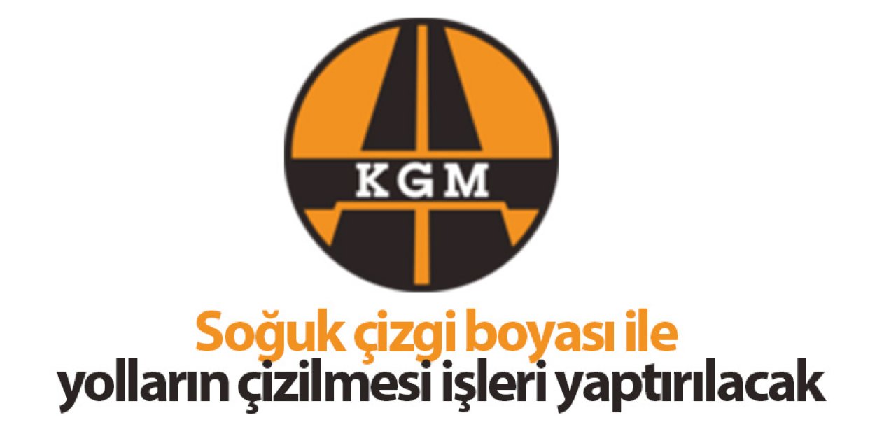 Soğuk çizgi boyası ile yolların çizilmesi işleri yaptırılacak