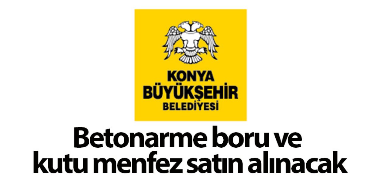 Betonarme boru ve kutu menfez satın alınacak