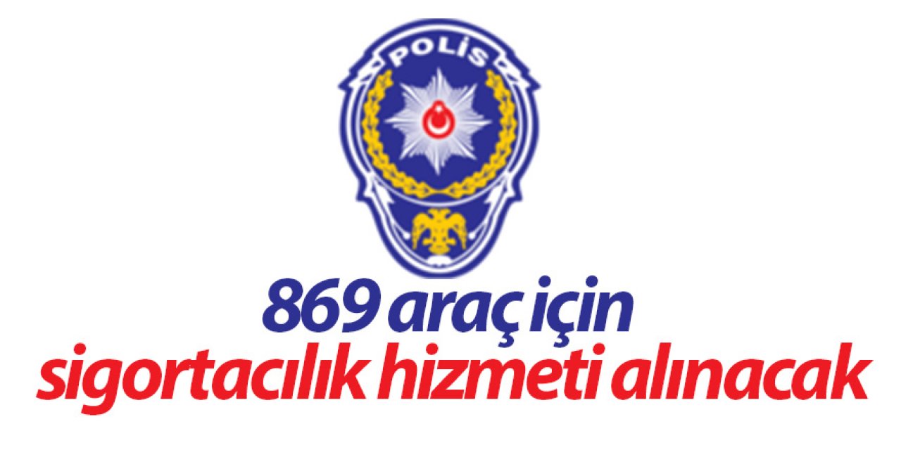869 araç için sigortacılık hizmeti alınacak