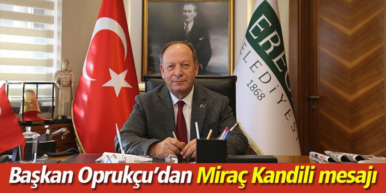 Başkan Oprukçu’dan Miraç Kandili mesajı