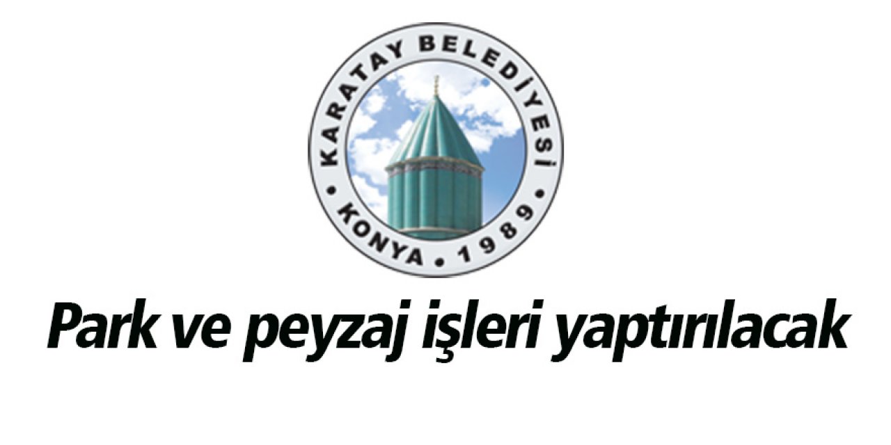 Park ve peyzaj işleri yaptırılacak