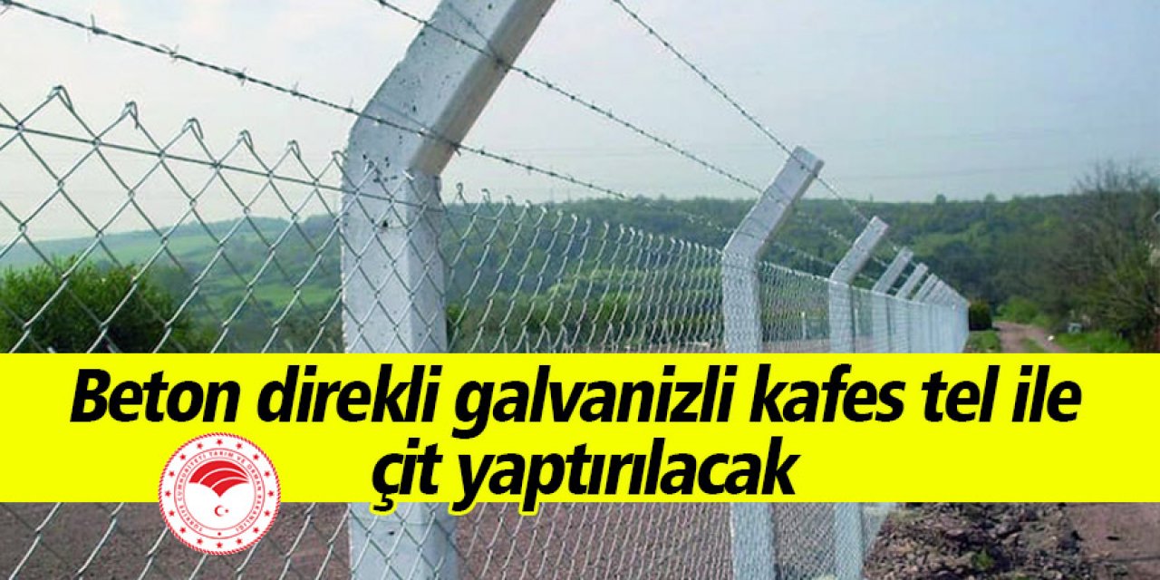 Beton direkli galvanizli kafes tel ile çit yaptırılacak