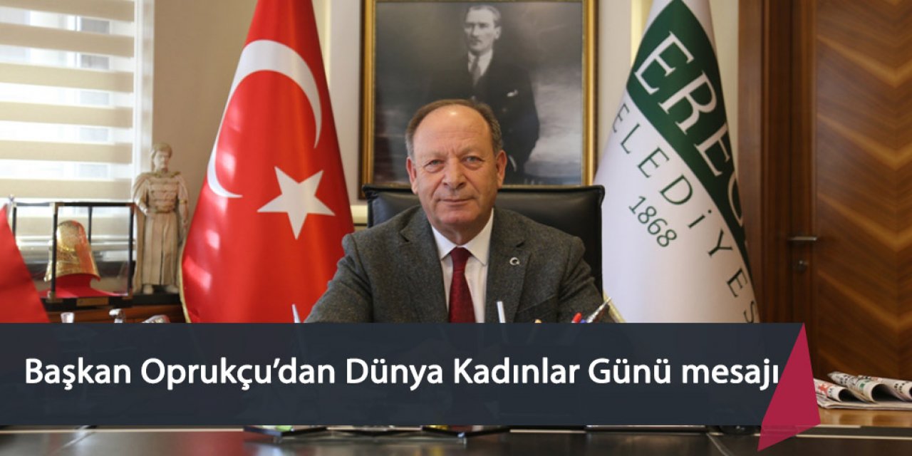 Başkan Oprukçu’dan Dünya Kadınlar Günü mesajı