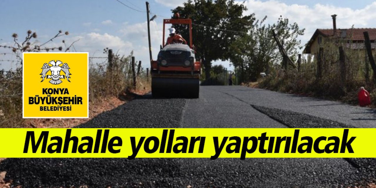 Mahalle yolları yaptırılacak