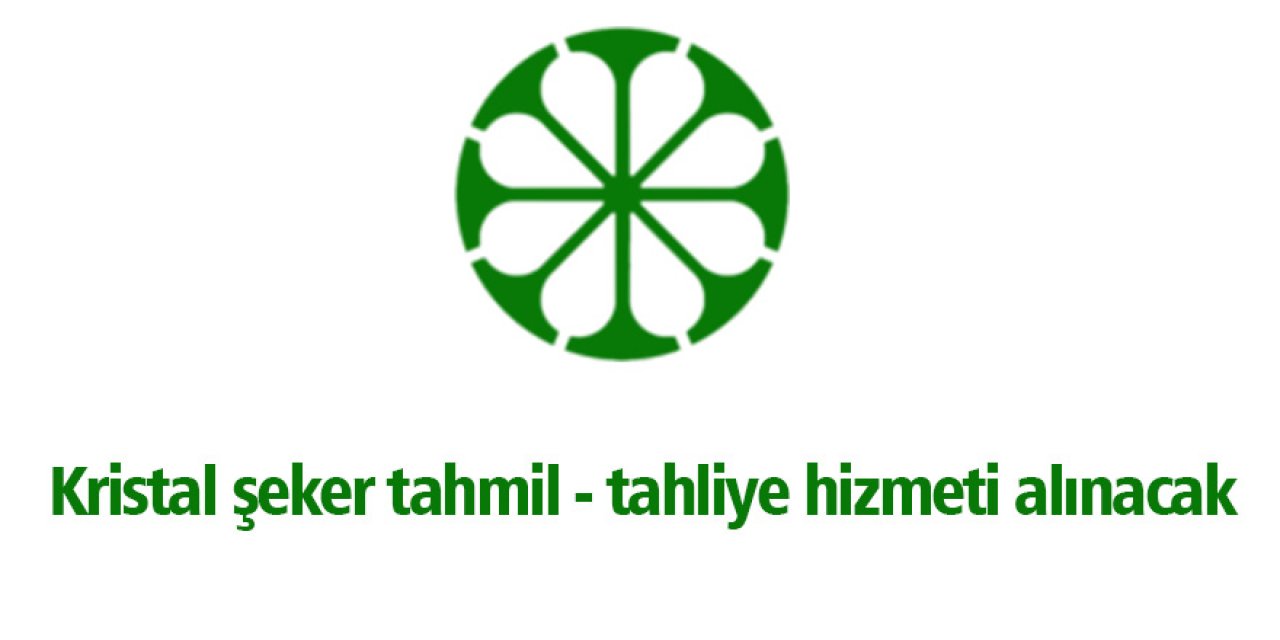 Kristal şeker tahmil - tahliye hizmeti alınacak