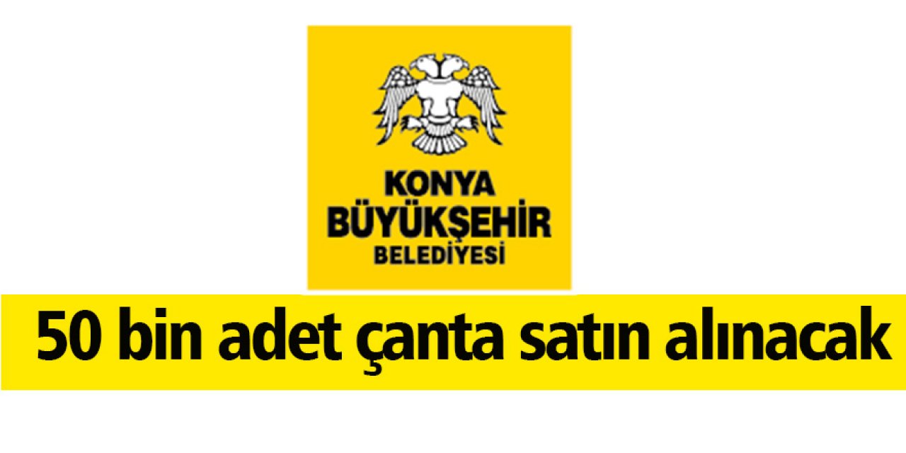 50 bin adet çanta satın alınacak