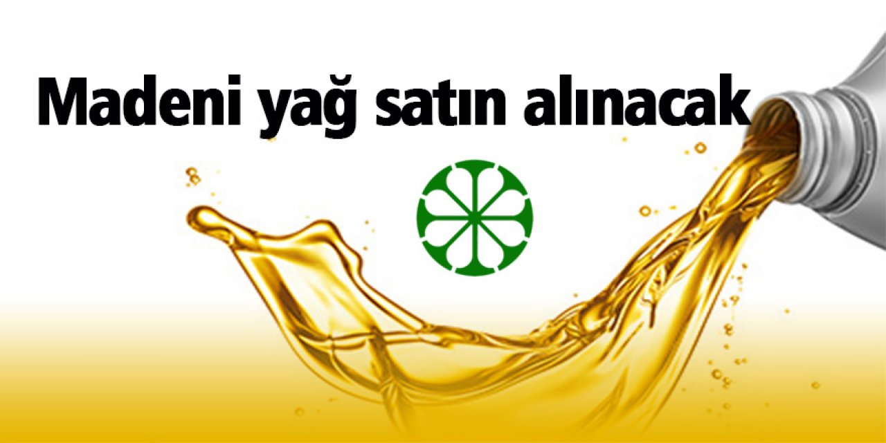 Madeni yağ satın alınacak