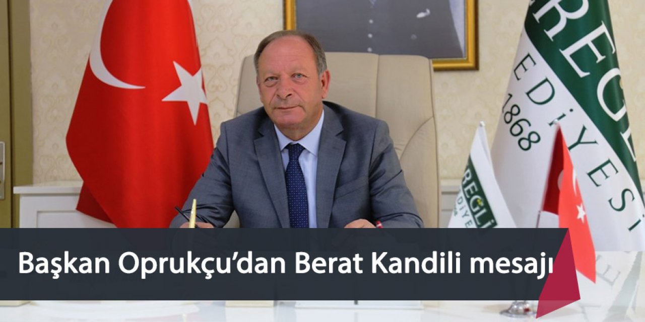 Başkan Oprukçu’dan Berat Kandili mesajı
