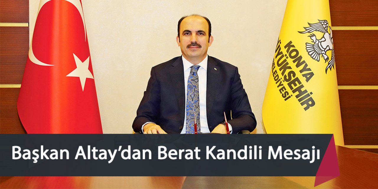 Başkan Altay’dan Berat Kandili Mesajı