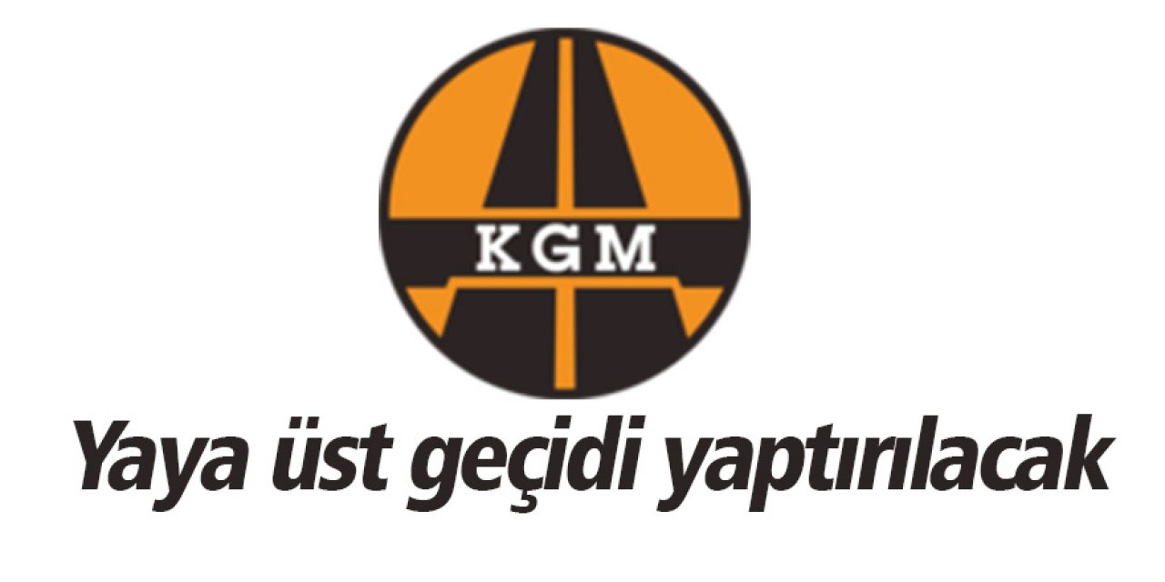 Yaya üst geçidi yaptırılacak