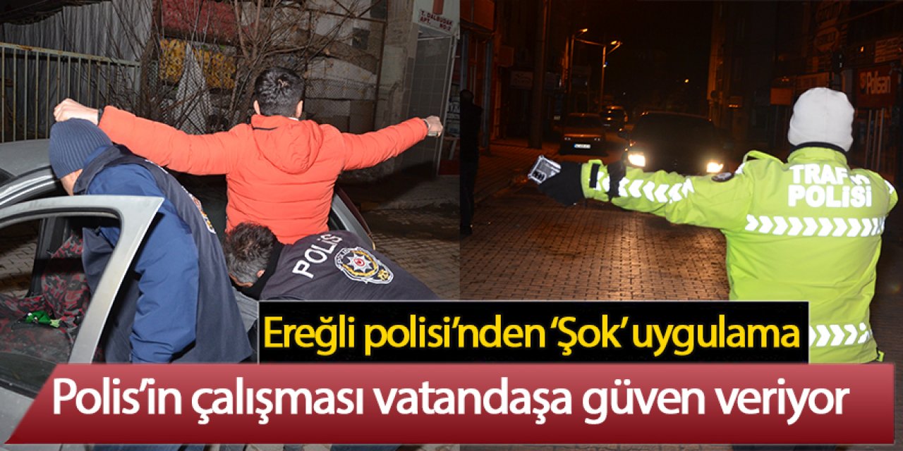 Ereğli polisinden ‘şok’ uygulama