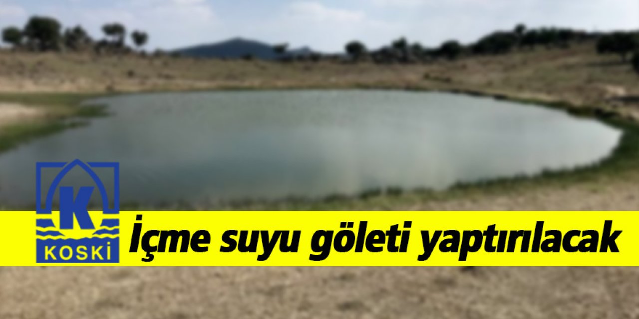 İçme suyu göleti yaptırılacak