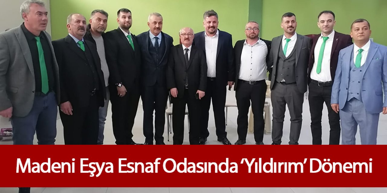 Madeni Eşya Esnaf Odasında ‘Yıldırım’ Dönemi