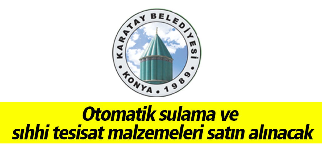 Otomatik sulama ve sıhhi tesisat malzemeleri satın alınacak