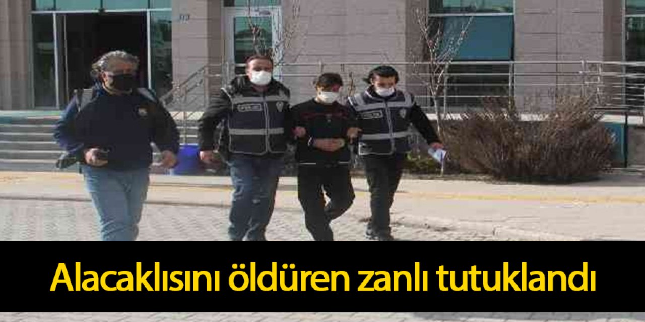 Alacaklısını öldüren zanlı tutuklandı