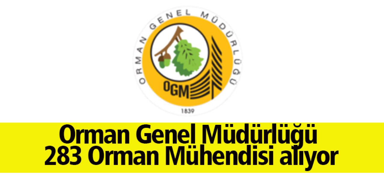 Orman Genel Müdürlüğü 283 Orman Mühendisi alıyor