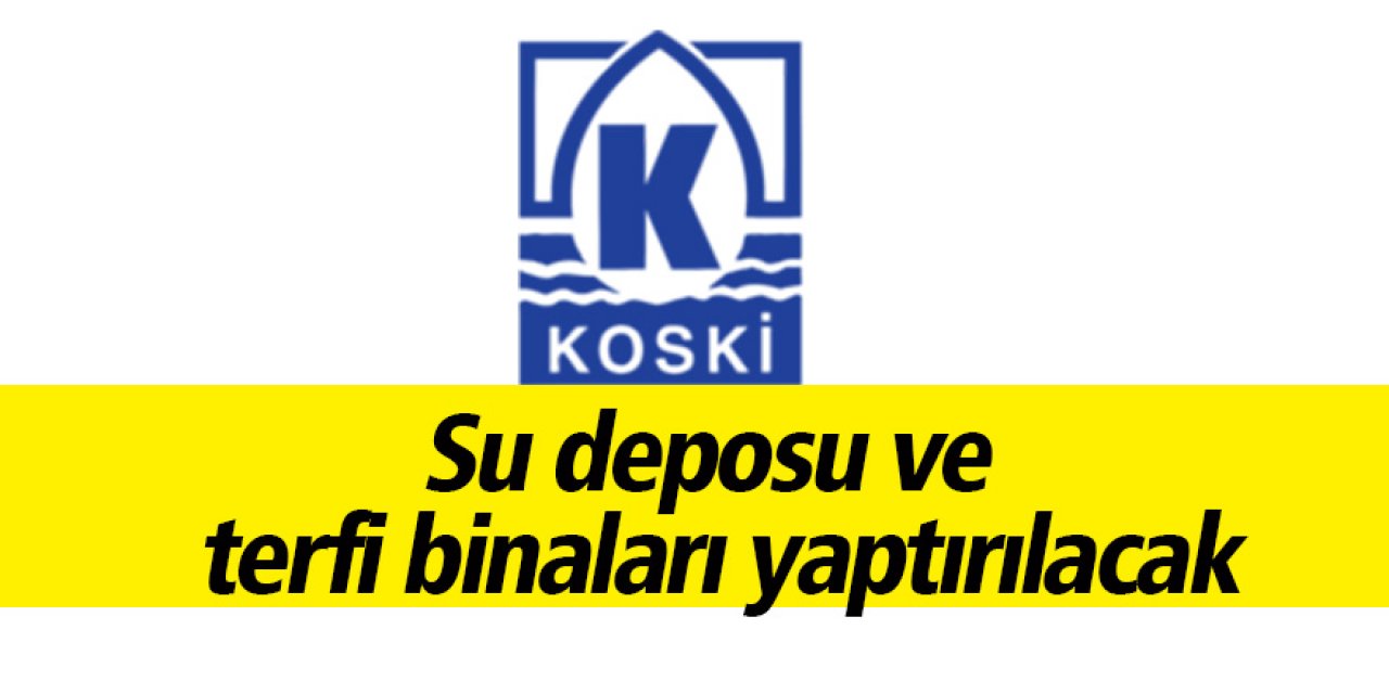 Su deposu ve terfi binaları yaptırılacak