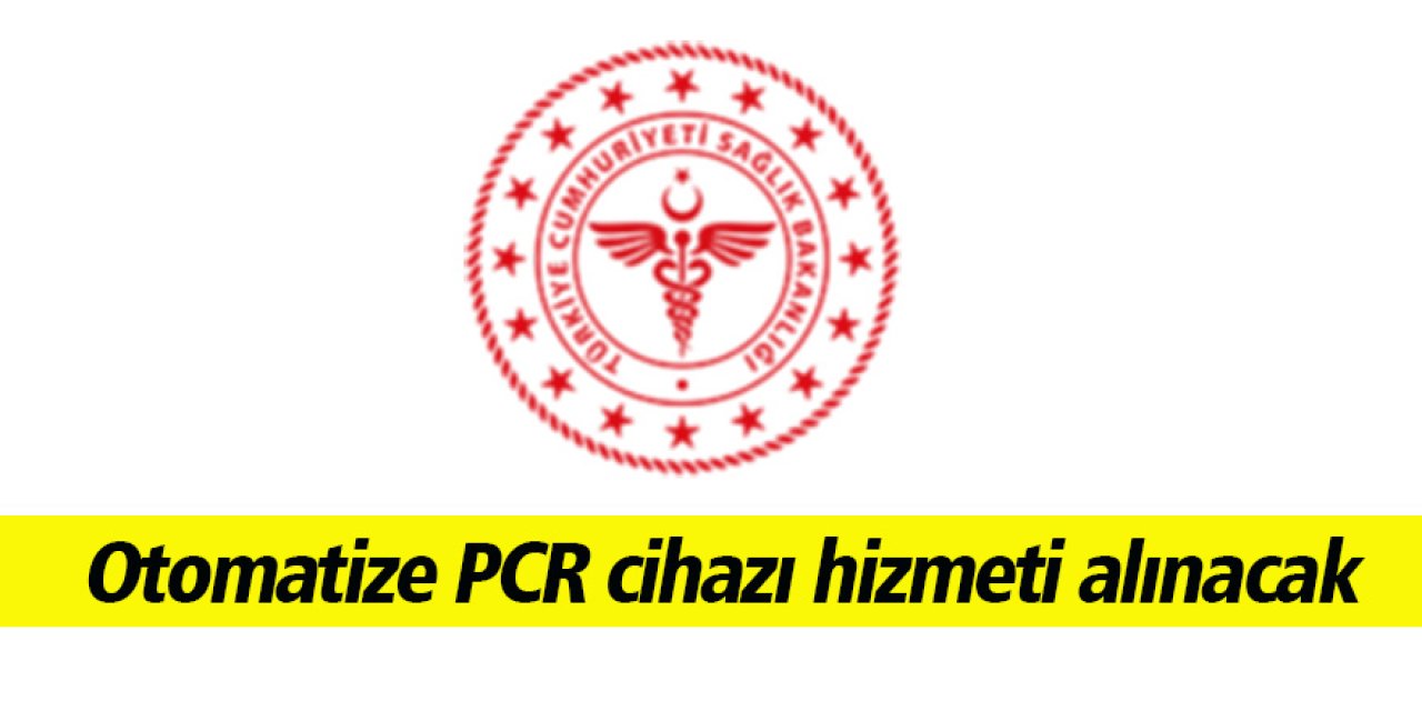 Otomatize PCR cihazı hizmeti alınacak