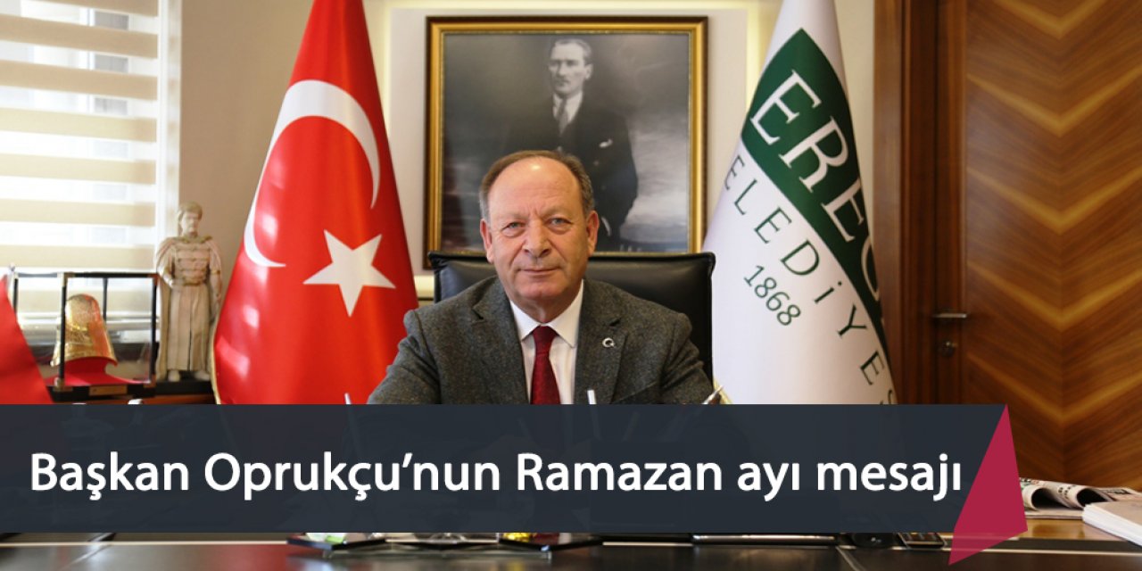 Başkan Oprukçu’nun Ramazan ayı mesajı
