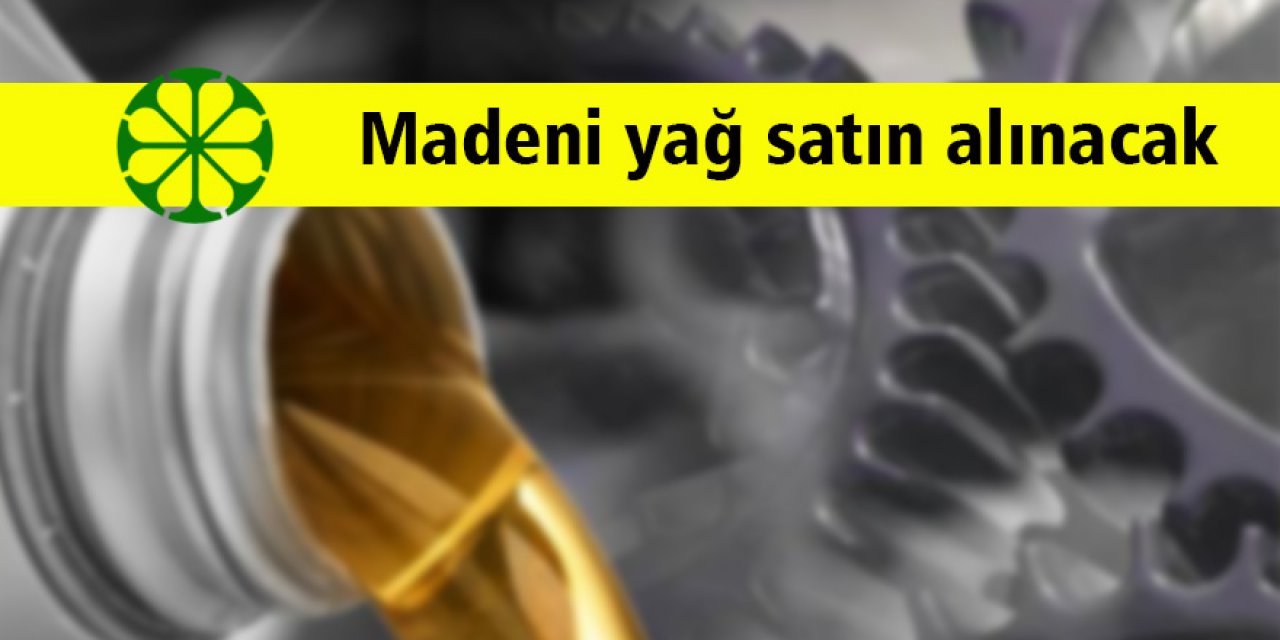 Madeni yağ satın alınacak