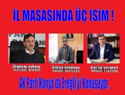 İl Masasında Üç İsim!