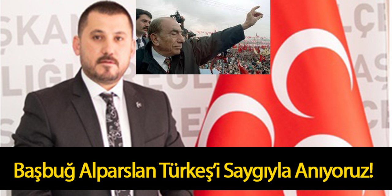 ÜLKÜ ÇEŞMEMİZİN KAYNAĞI, BİZİ BAYRAK YAPAN:BAŞBUĞ