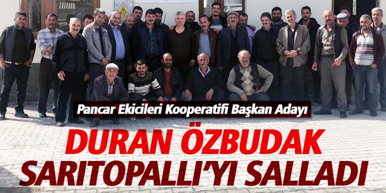 DURAN ÖZBUDAK SARITOPALLI’YI SALLADI