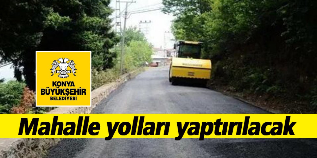 Mahalle yolları yaptırılacak