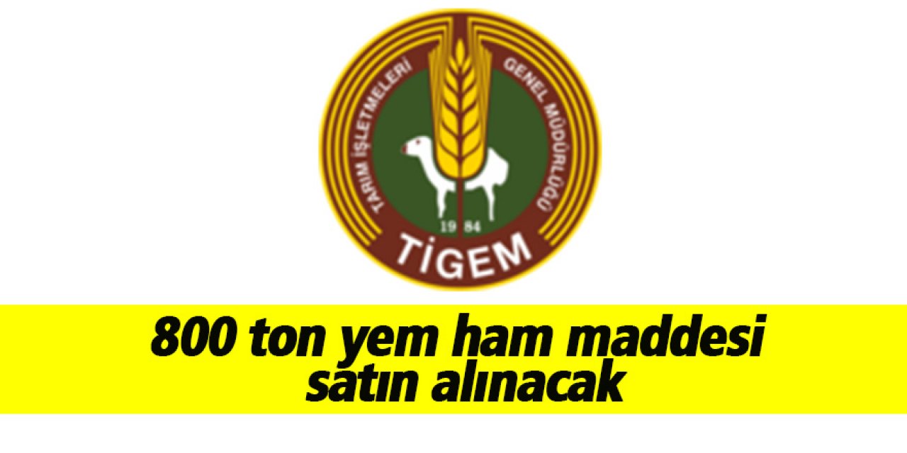 800 ton yem ham maddesi satın alınacak