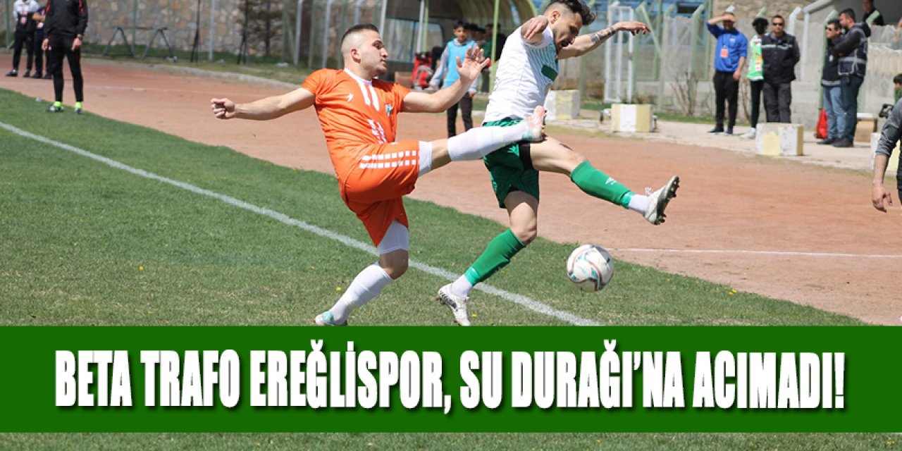 BETA TRAFO EREĞLİSPOR, SU DURAĞI’NA ACIMADI!