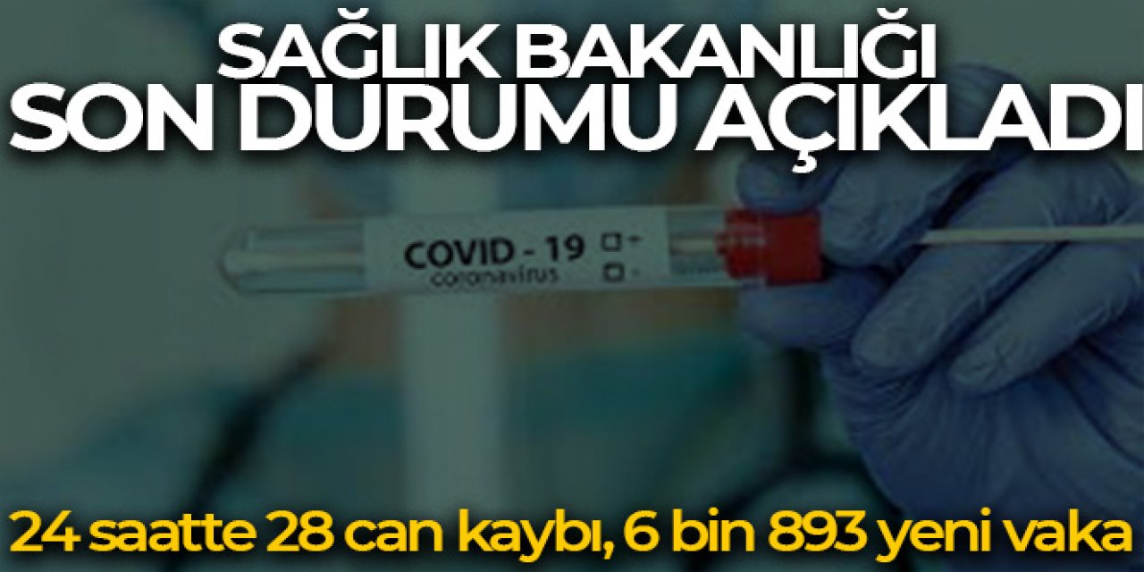 Son 24 saatte korona virüsten 28 kişi hayatını kaybetti