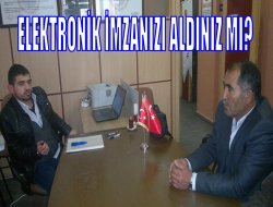 Elektronik imzanızı aldınız mı?