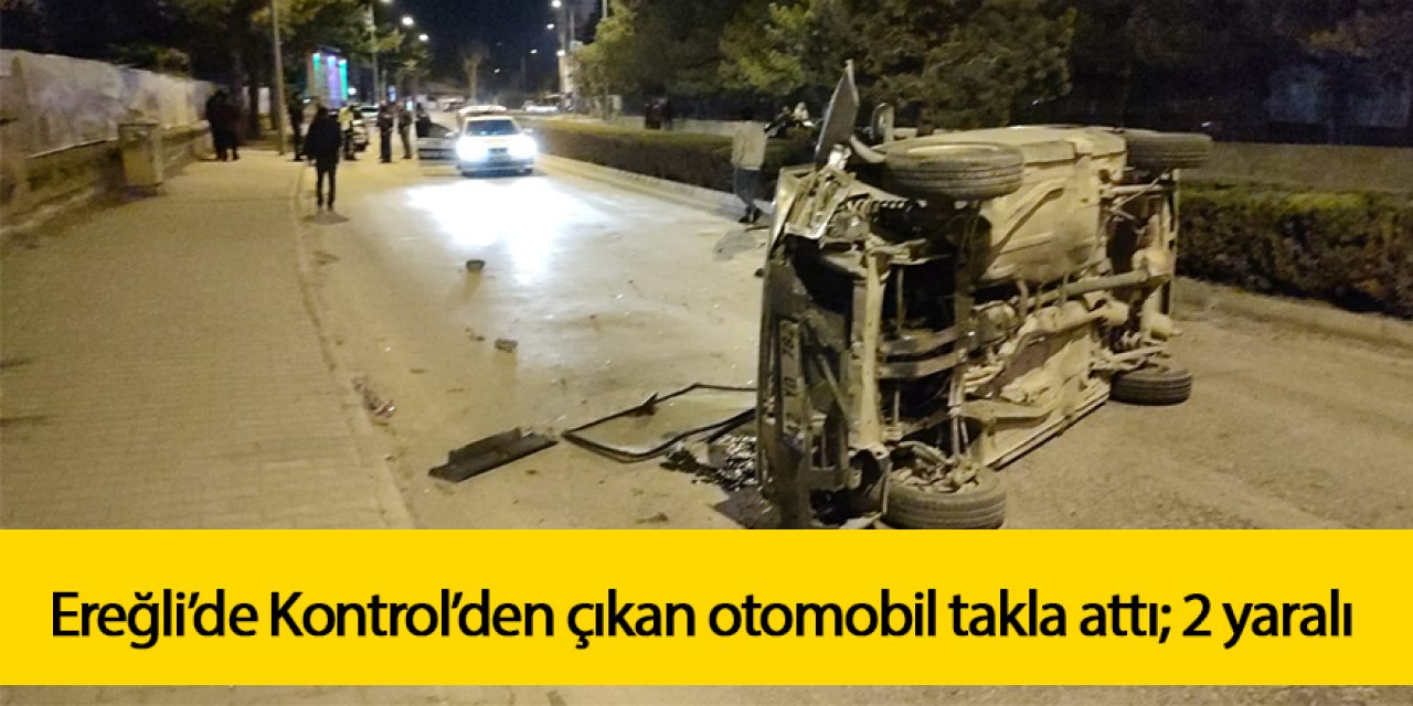 Ereğli’de otomobil takla attı; 2 yaralı