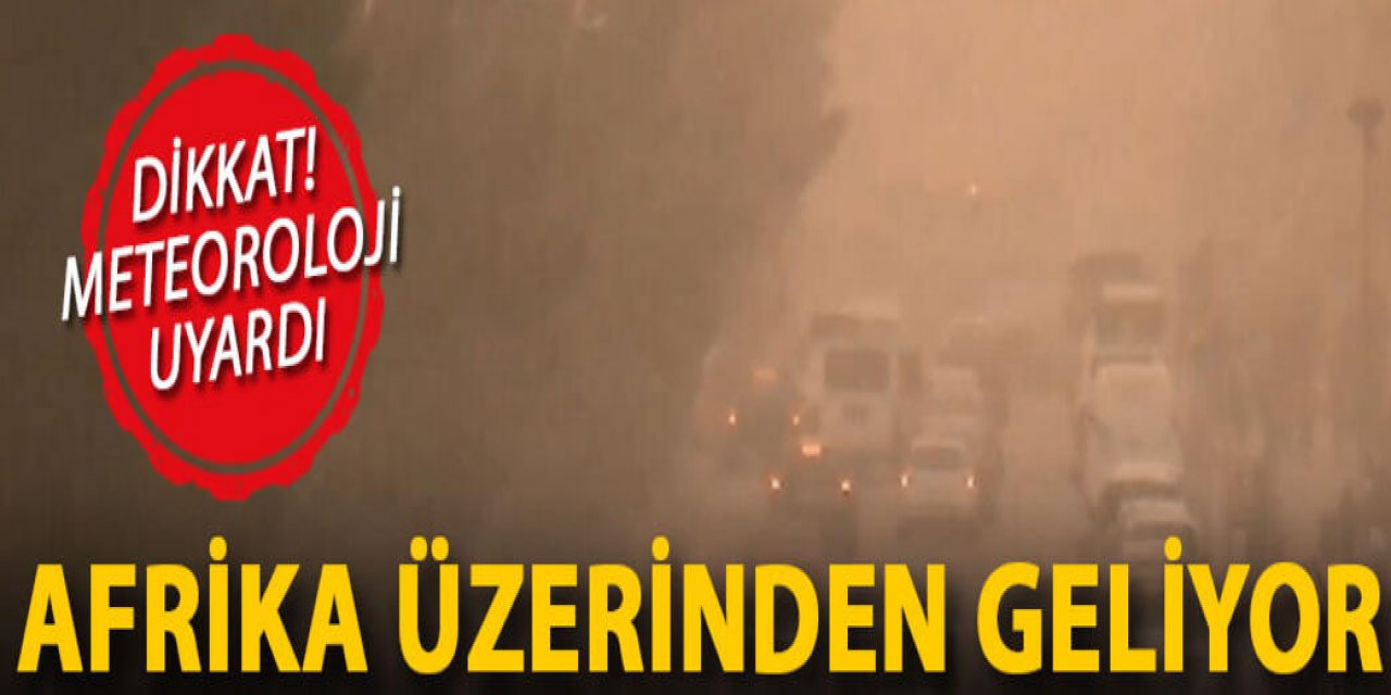 Meteoroloji’den 'toz taşınımı' uyarısı