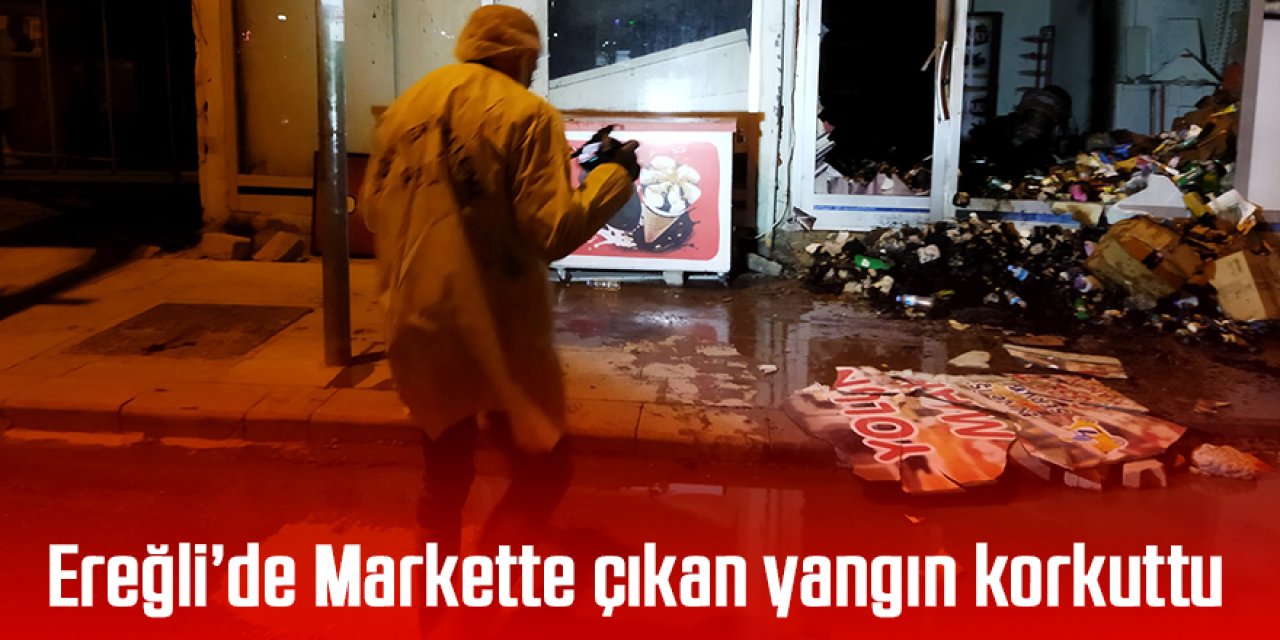 Ereğli’de Sahur vakti, Markette çıkan yangın