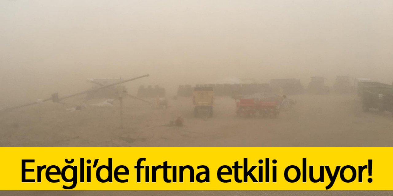 Ereğli’de fırtına etkili oluyor!