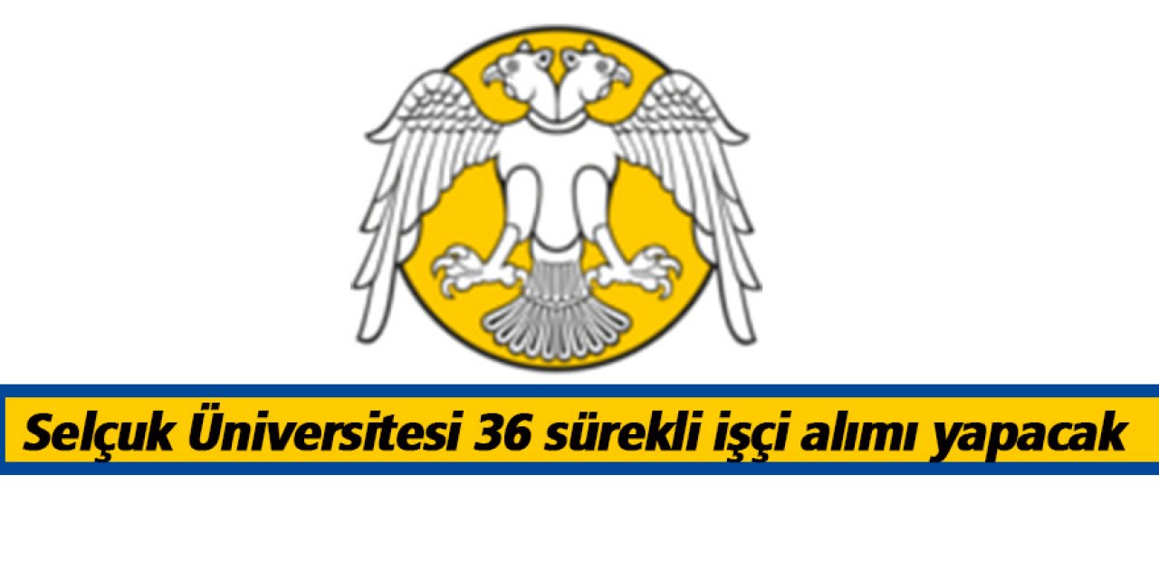 Selçuk Üniversitesi 36 sürekli işçi alımı yapacak
