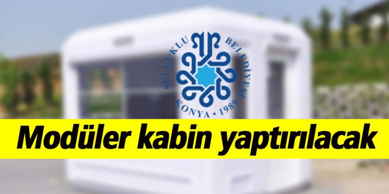 Modüler kabin yaptırılacak