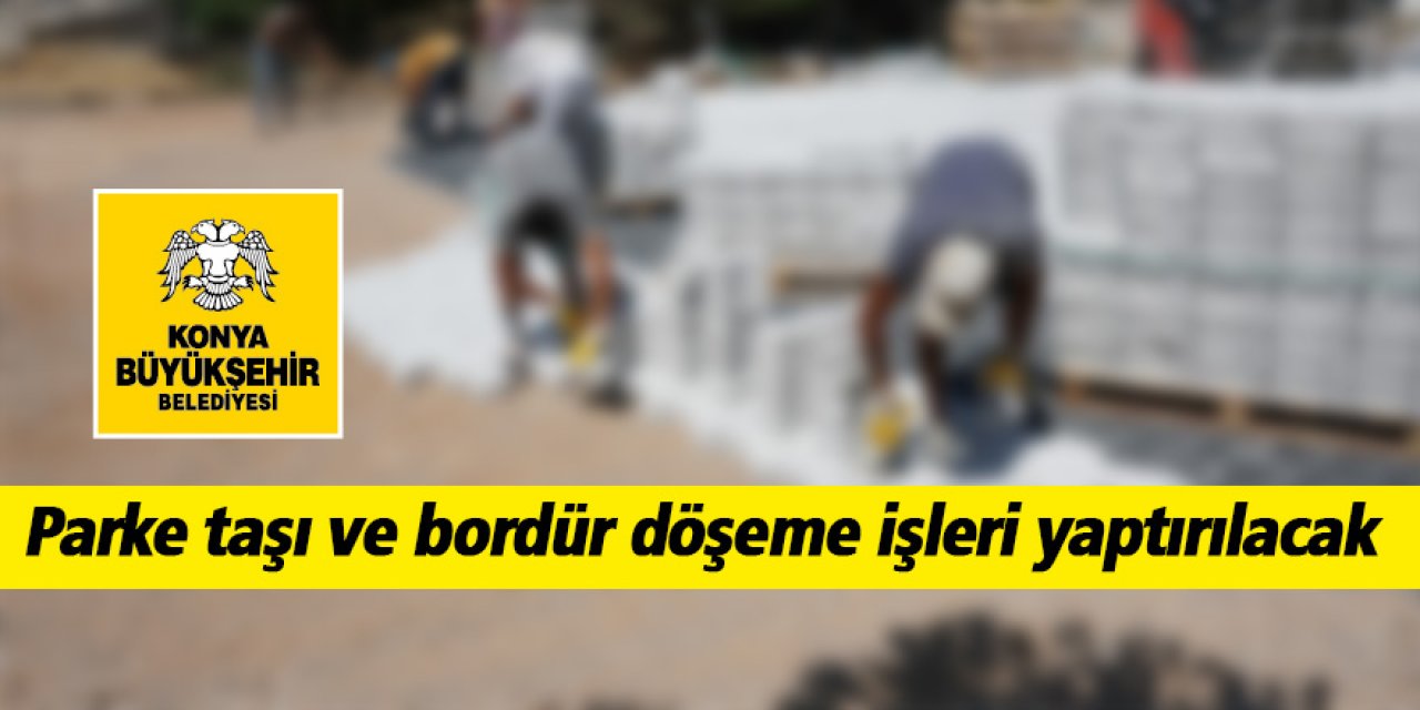Parke taşı ve bordür döşeme işleri yaptırılacak