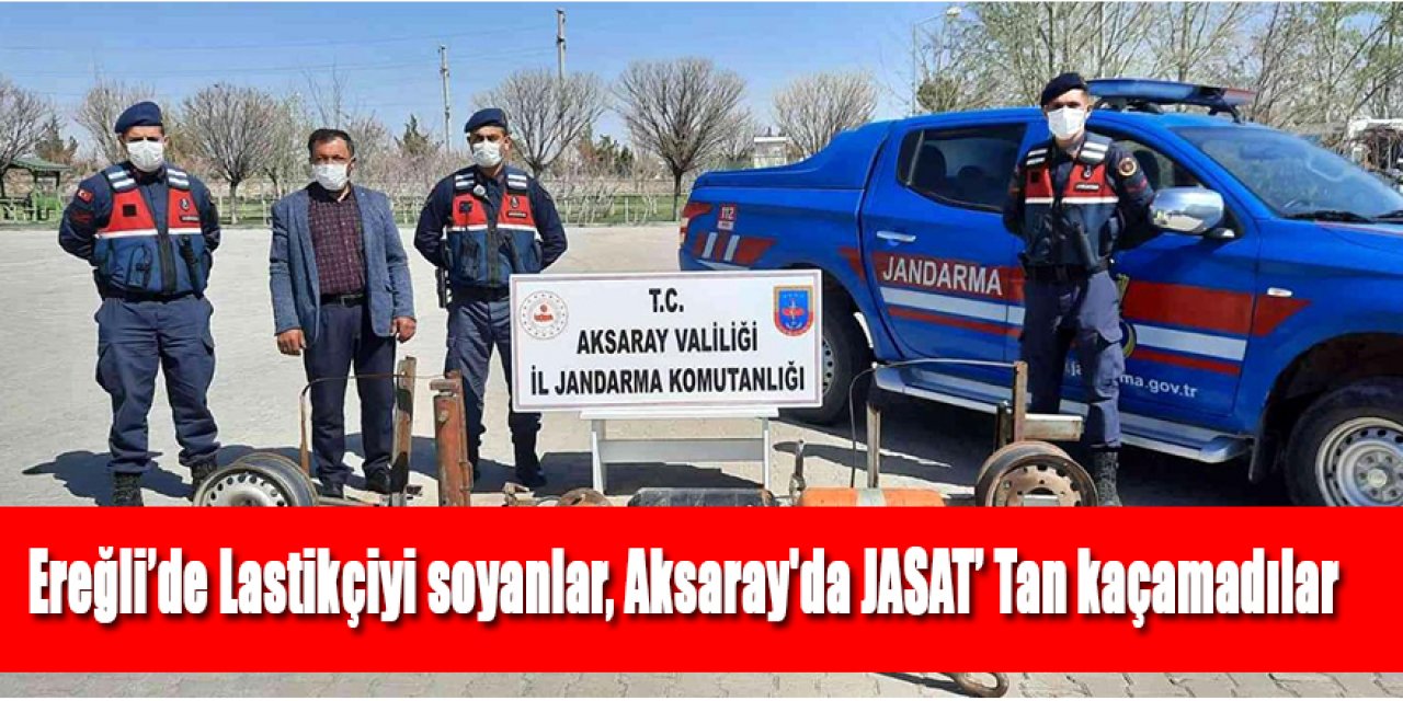 Ereğli’de Lastikçiyi soyanlar, Aksaray'da JASAT’ Tan kaçamadılar