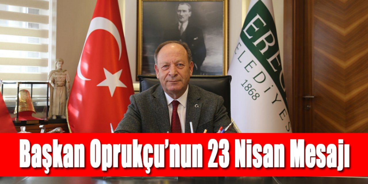 Başkan Oprukçu’dan 23 Nisan Mesajı