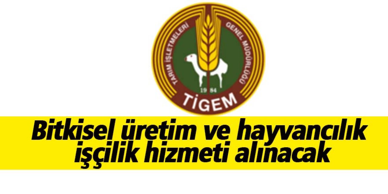 Bitkisel üretim ve hayvancılık işçilik hizmeti alınacak