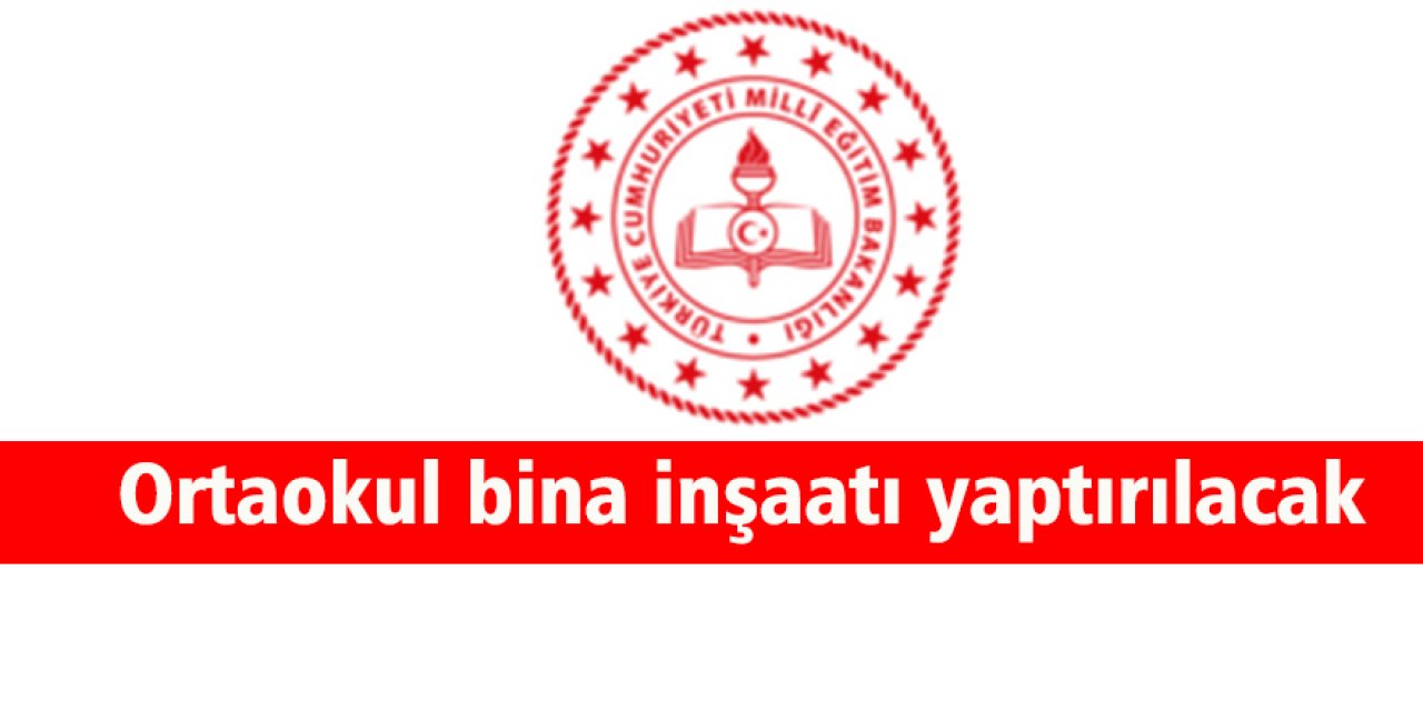 Ortaokul bina inşaatı yaptırılacak