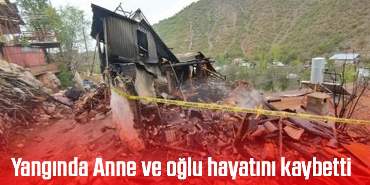 Yangında anne ve oğlu öldü