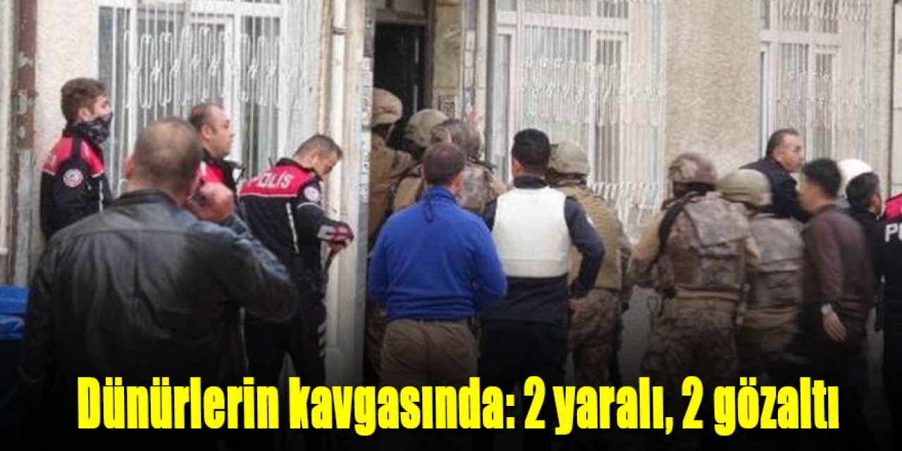 Dünürlerin kavgası mahalleyi birbirine kattı: 2 yaralı, 2 gözaltı