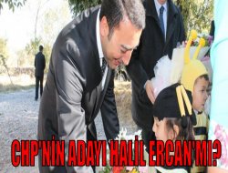 CHP’nin adayı Halil Ercan mı?